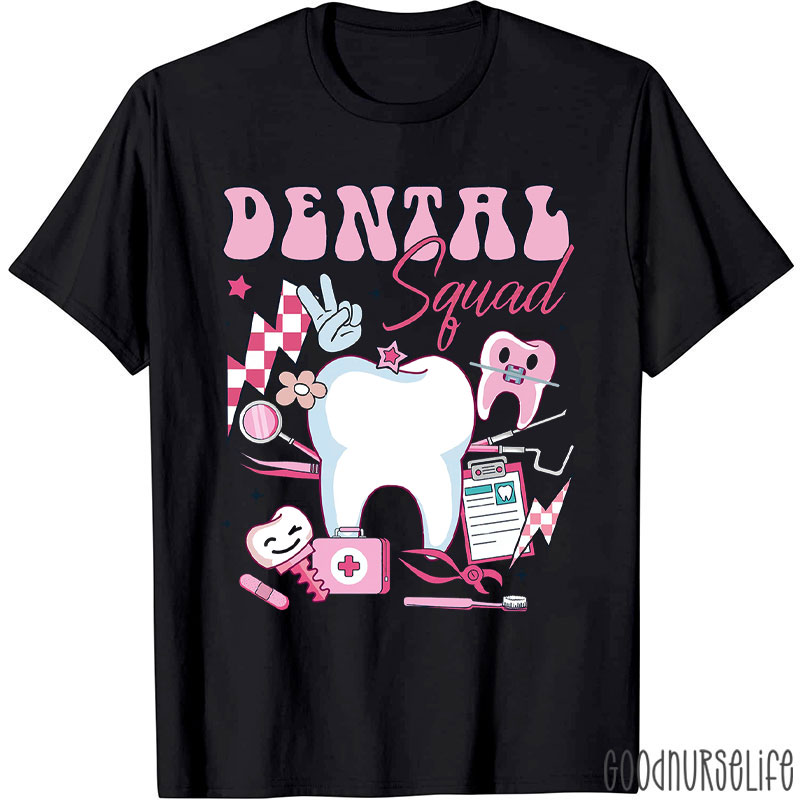 Dental Squad Dental Life Dental Assistant T-Shirt
