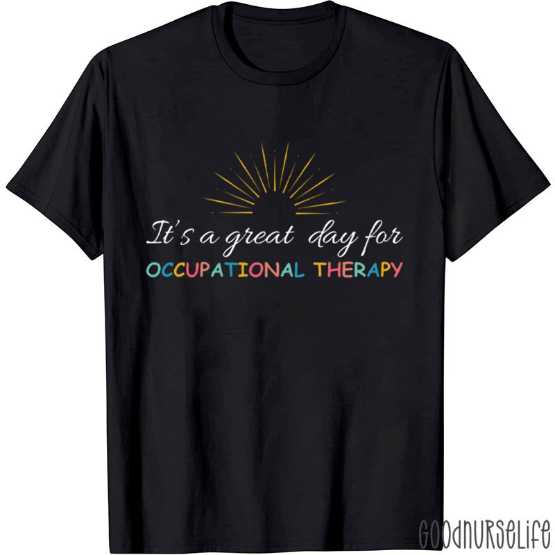 It's A Great Day For Occupational Therapy T-Shirt