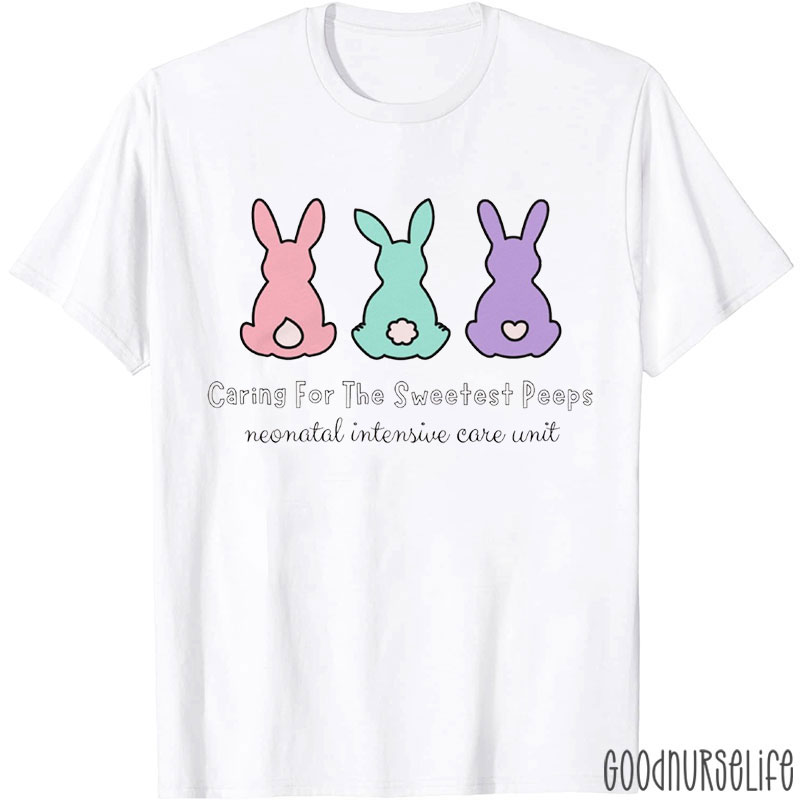 Caring For The Sweetest Peeps Nurse T-Shirt