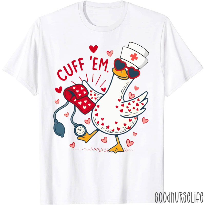 Silly Goose Nurse Love Cuff Them Nurse T-shirt