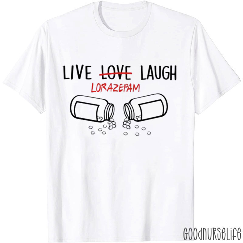 Live Love Laugh Nurse T-Shirt