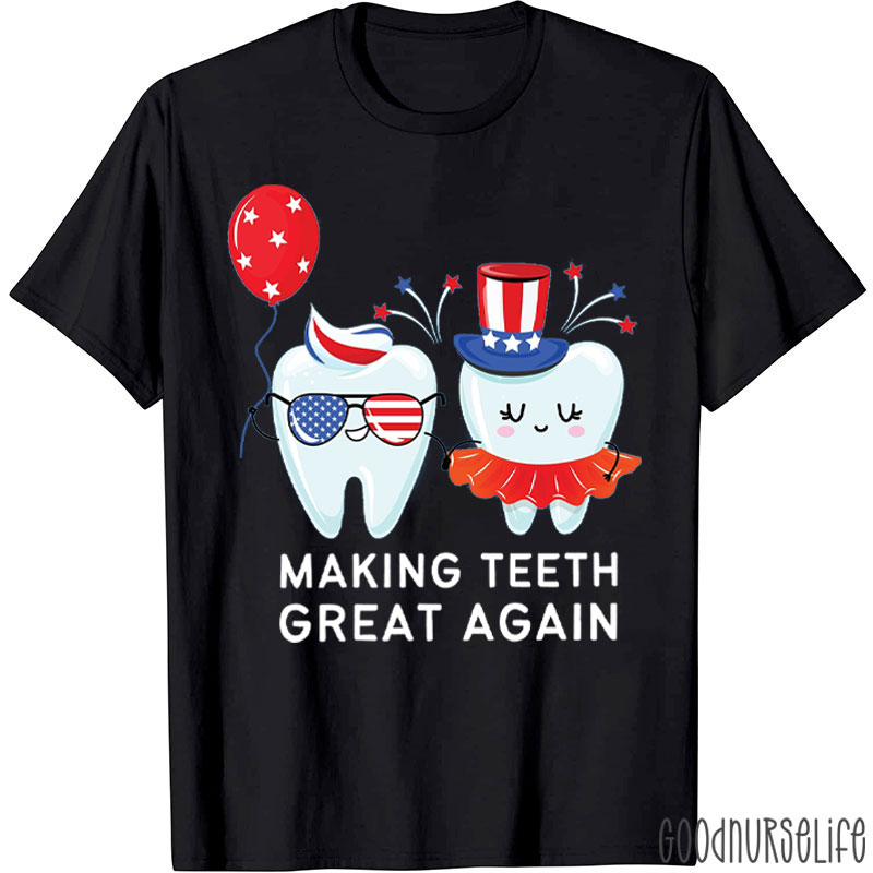 Making Teeth Great Again Dental T-Shirt
