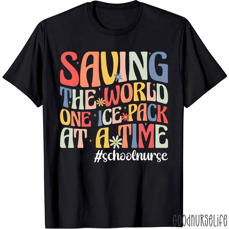 Saving The World One Ice Pack At Time School Nurse T-Shirt