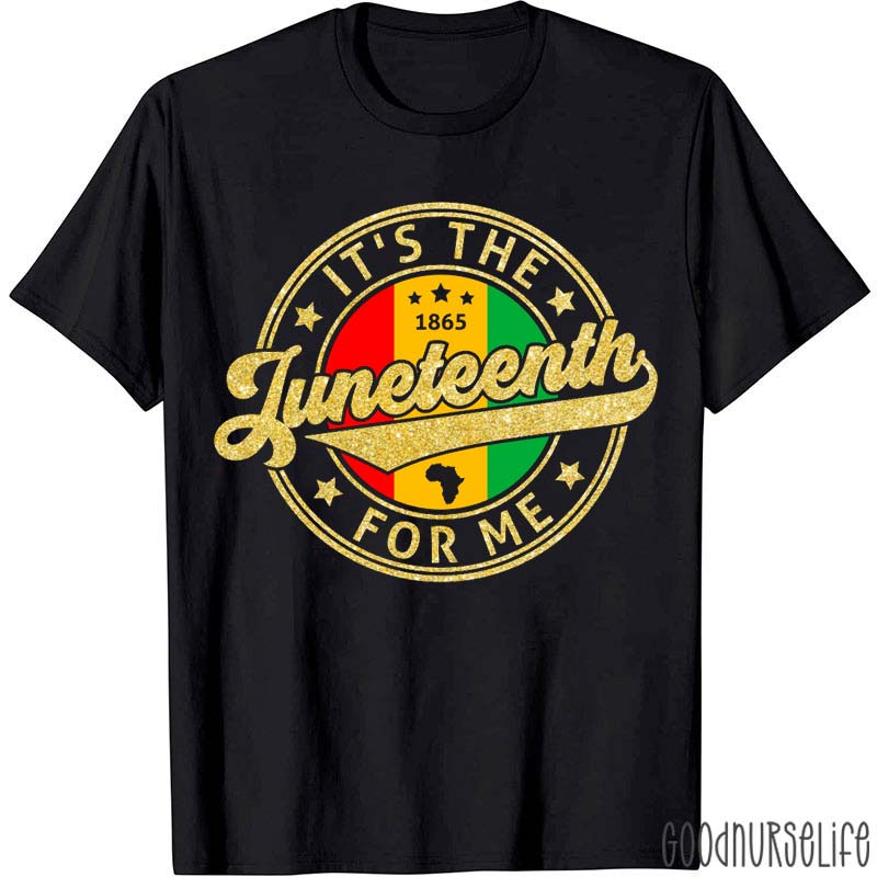It's The Juneteenth For Me Nurse T-Shirt