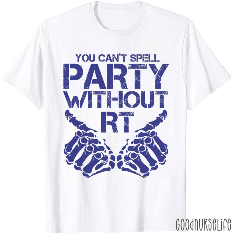You Can't Spell Party Without RT T-Shirt