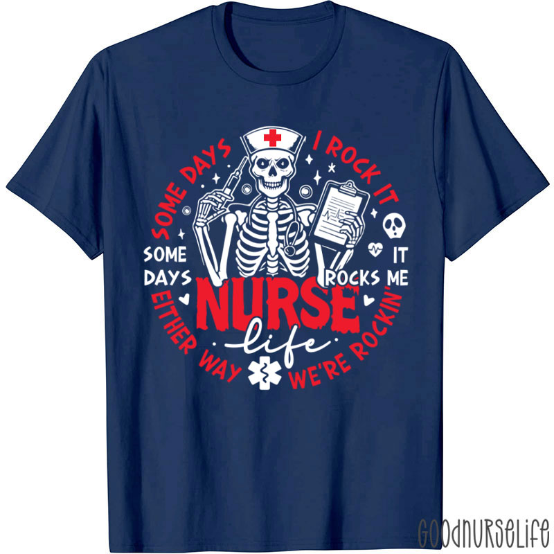 Funny Some Days I Rock It Nurse T-Shirt