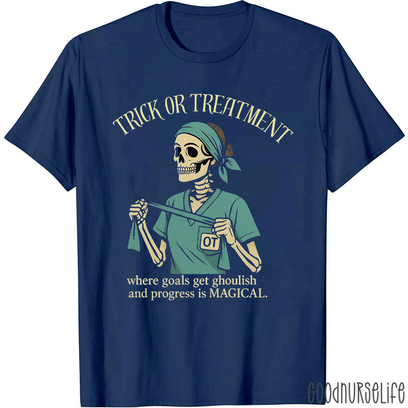 Trick Or Treatment Where Goals Get Ghoulish And Progress Is Magical T-Shirt