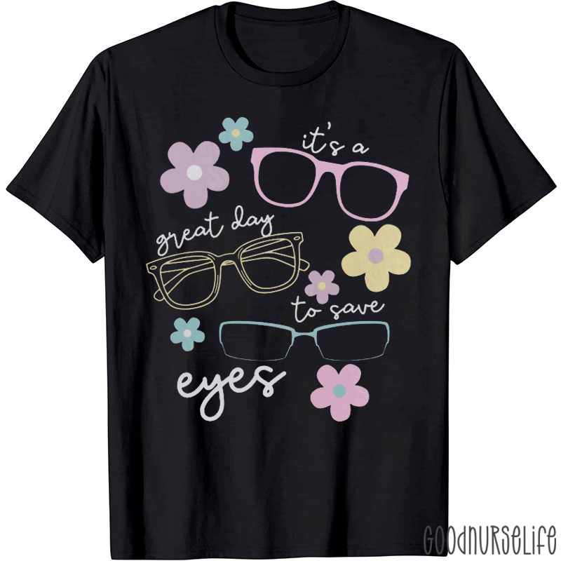 It's A Great Day To Save Eyes T-Shirt