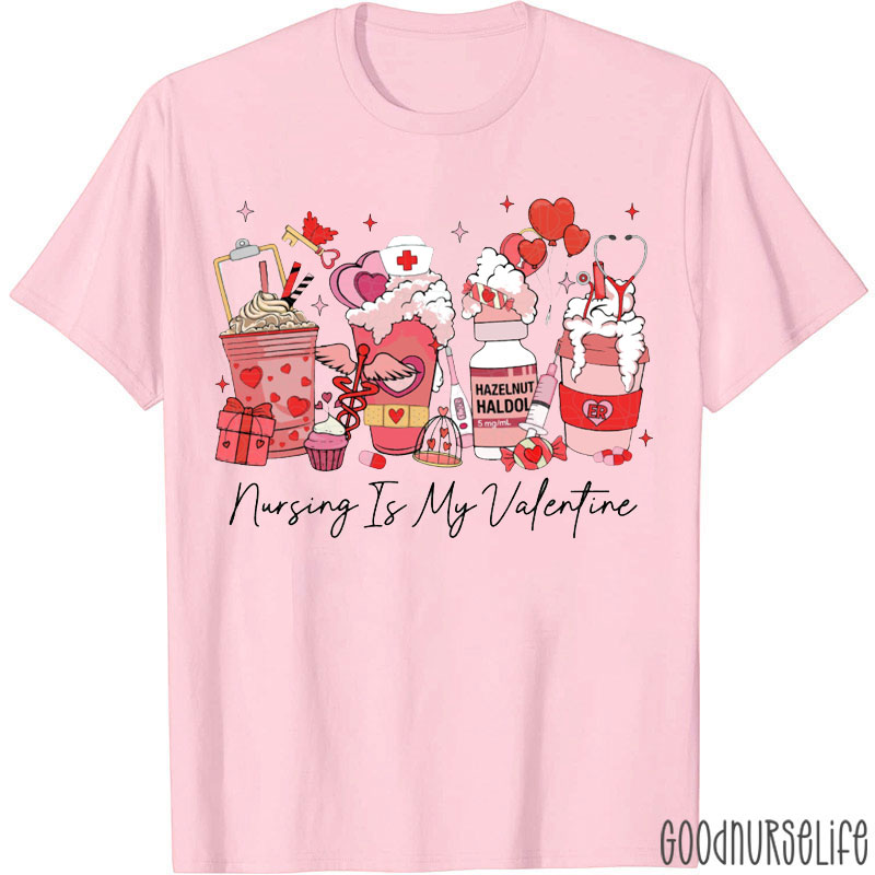 Nursing Is My Valentine Love Nurse T-Shirt