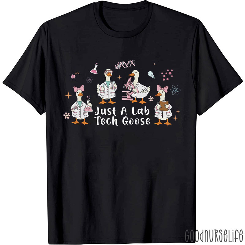Just A Lab Tech Goose T-shirt