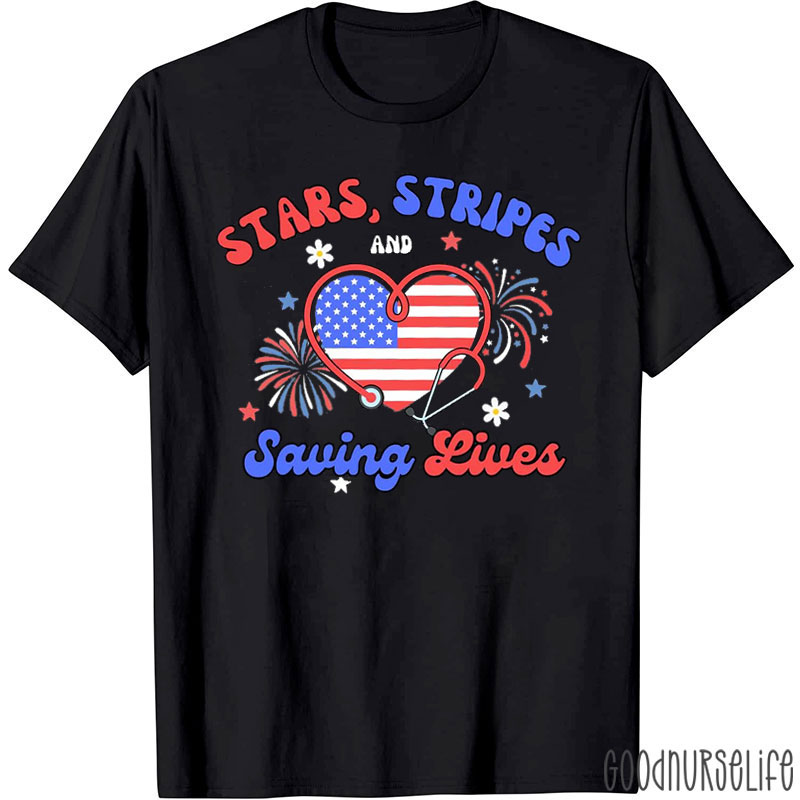 Stars Stripes And Saving Lives Nurse T-Shirt