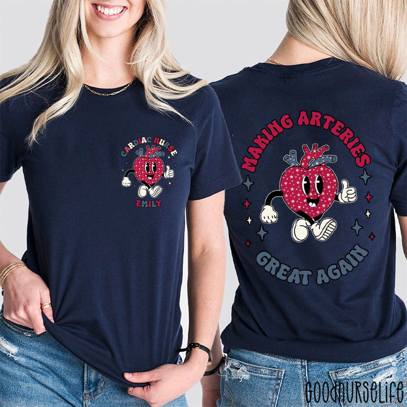 Personalized Making Arteries Great Again Cardiac Nurse Two Sided T-Shirt