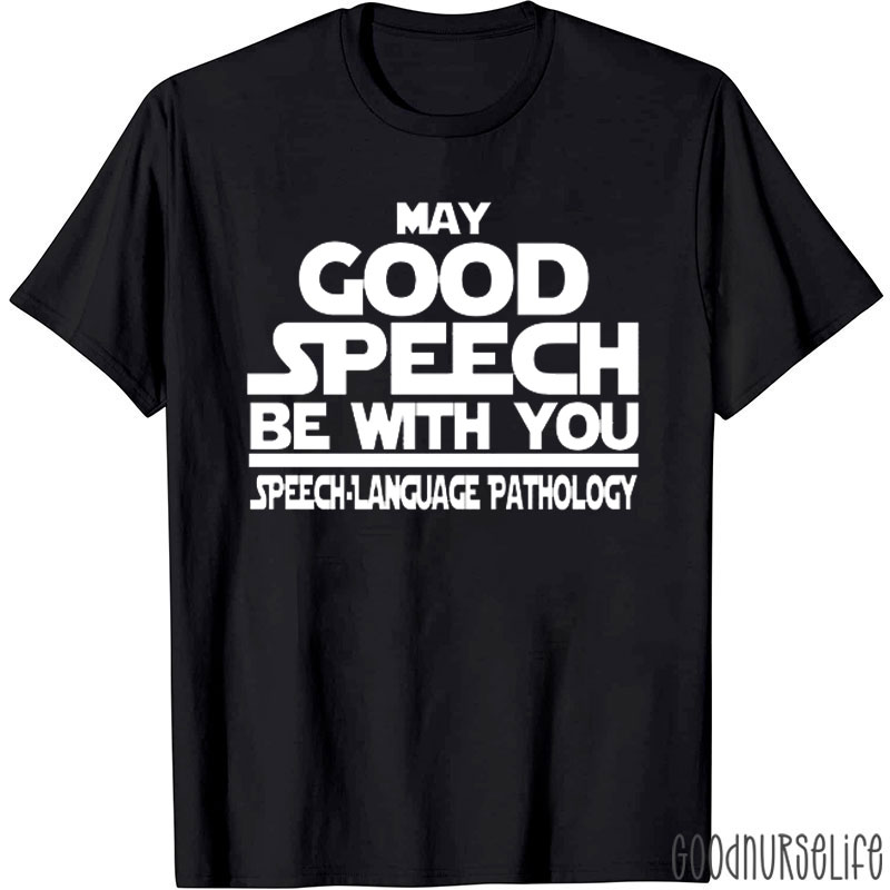 May Good Speech Be With You Speech-Language Pathology T-Shirt