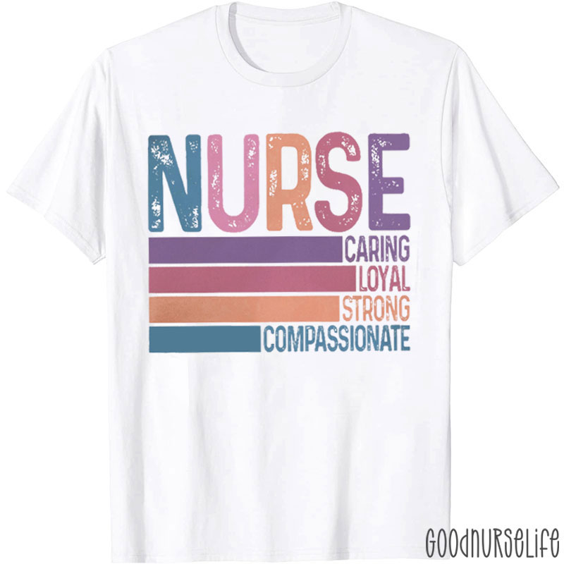 Retro Style Caring Loyal Strong Compassionate Nurse T-Shirt