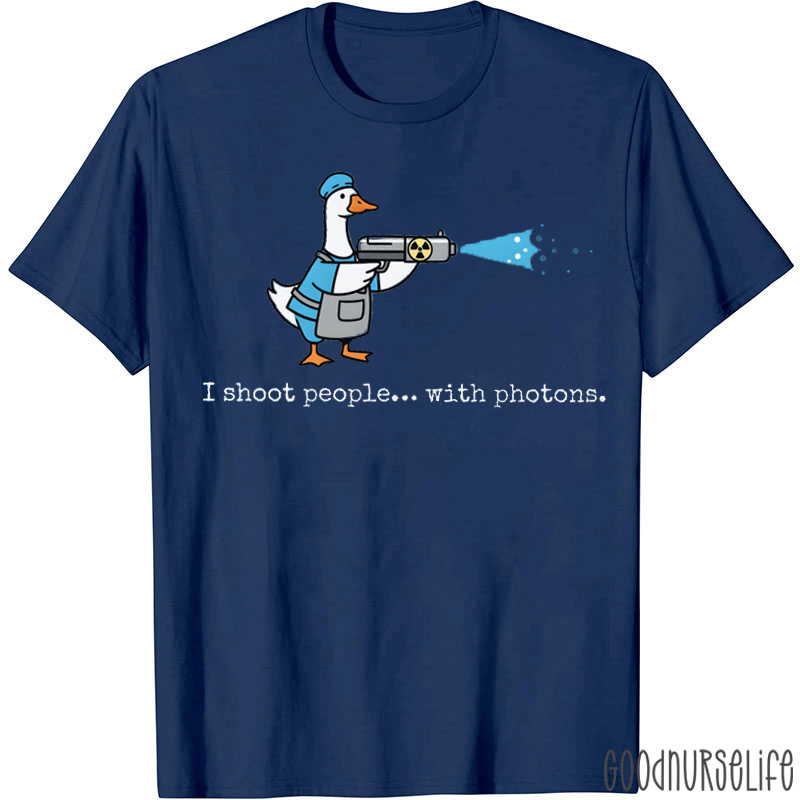 I Shoot People With Photons Silly Goose T-shirt