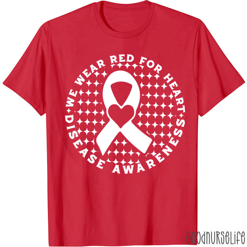 We Wear Red For Heart Disease Awareness Nurse T-Shirt