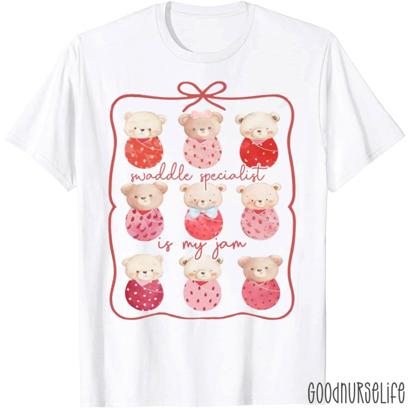 Swaddle Specialist Is My Jam Nurse T-shirt