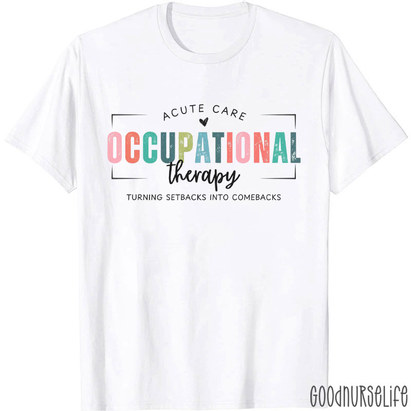 Acute Care Occupational Therapy T-Shirt