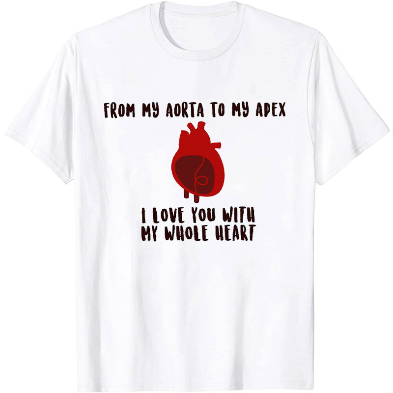 I Love You With My Whole Heart Nurse T-Shirt