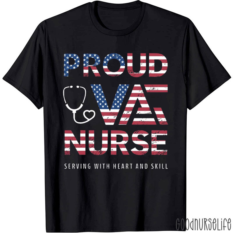 Proud VA Nurse Serving With Heart And Skill Nurse T-Shirt