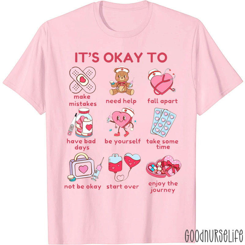 It's Okay To Need Help Valentine Nurse T-shirt