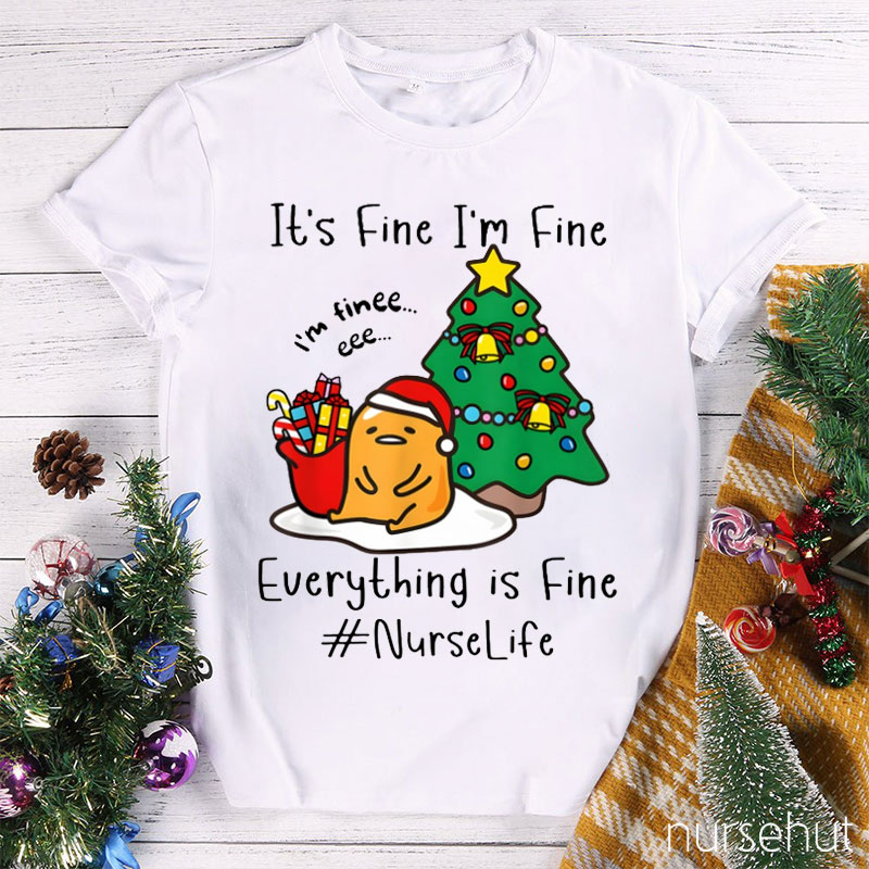 Everything Is Fine Nurse T-Shirt