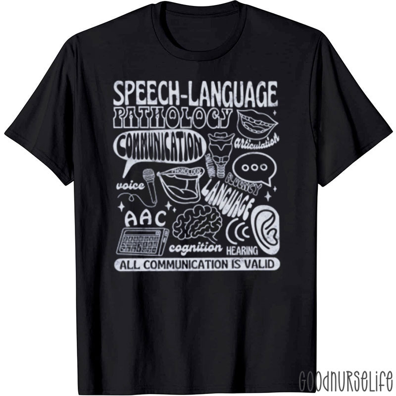 Speech Language All Communication Is Valid Nurse T-Shirt