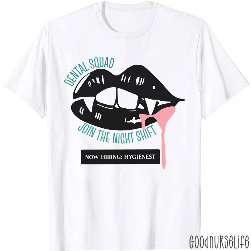 Dental Squad Join The Night Shift T-Shirt