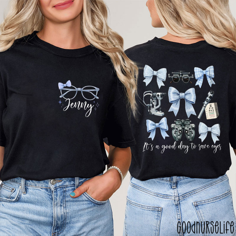 Personalized It's A Good Day To Save Eyes Ophthalmology Nurse Two Sided T-Shirt