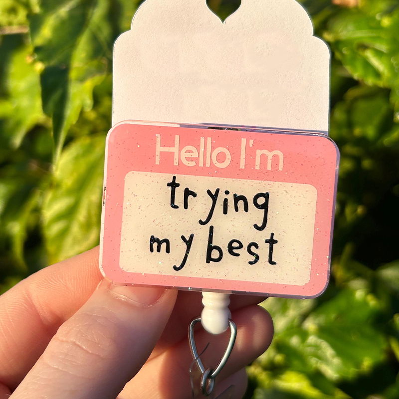 Hello I'm Trying My Best Nurse Badge Reel