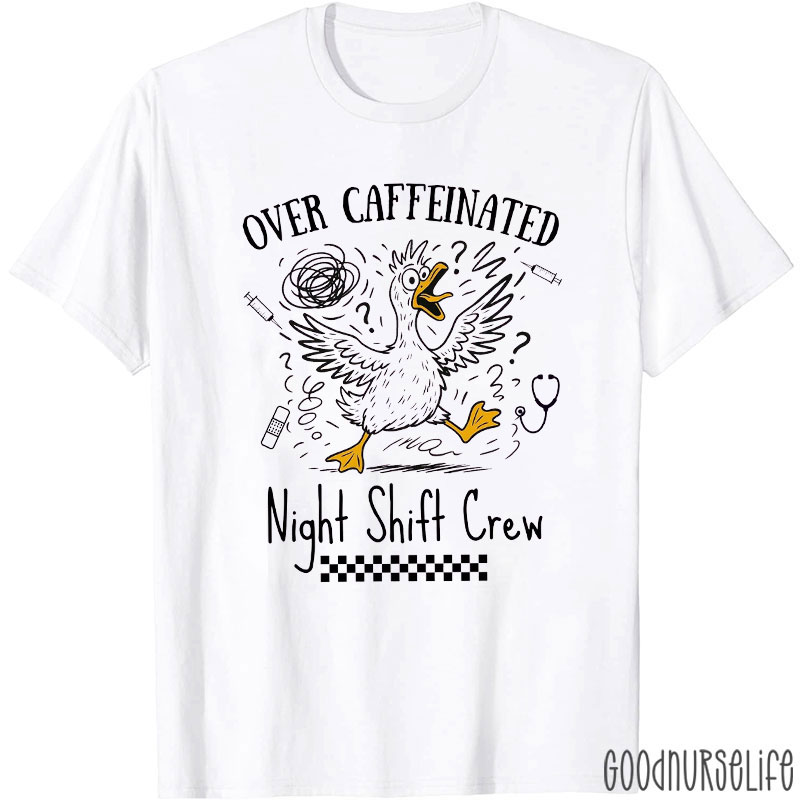 Over Caffeinated Night Shift Crew T-Shirt