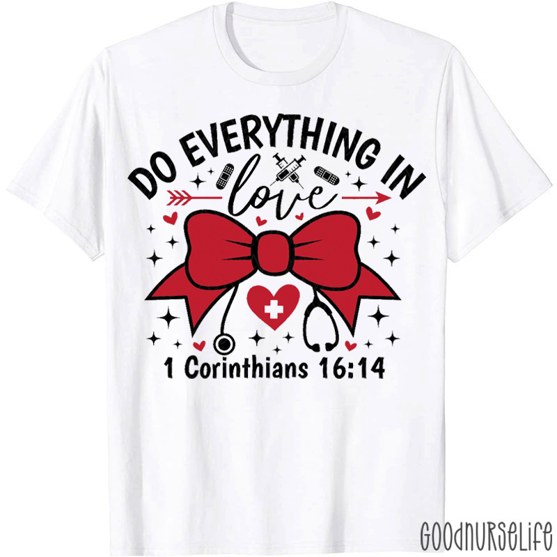 Do Everything In Love Nurse T-shirt