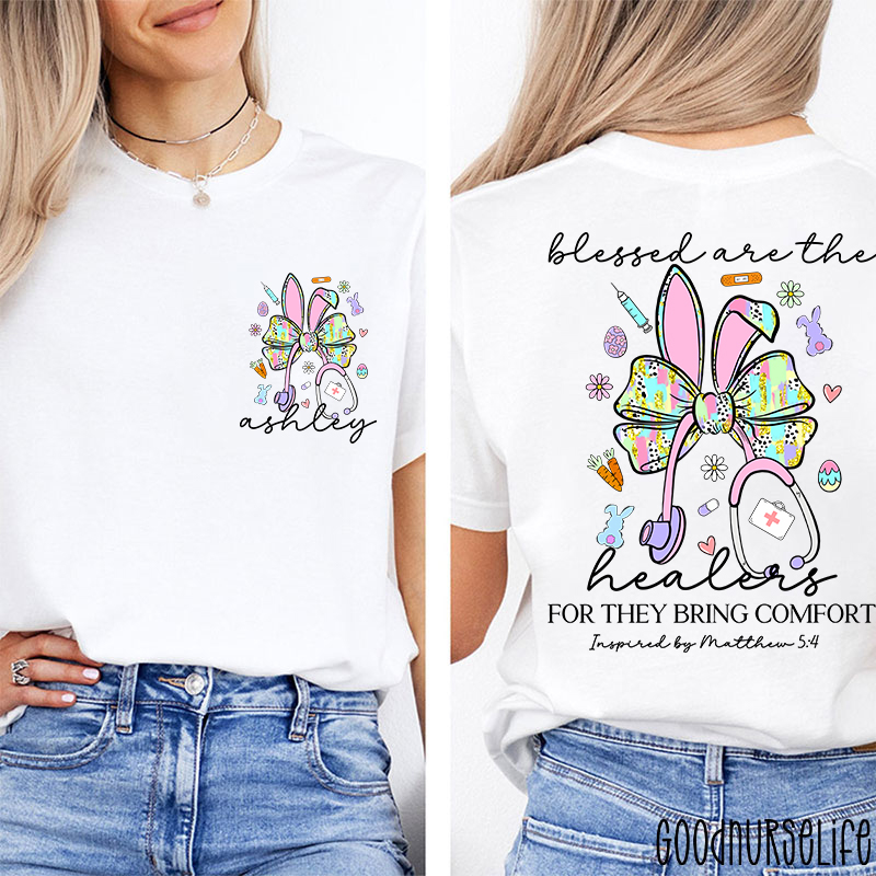 Personalized Easter Bunny Blessd Are The Healers For They Bring Comfort Nurse Two Sided T-Shirt