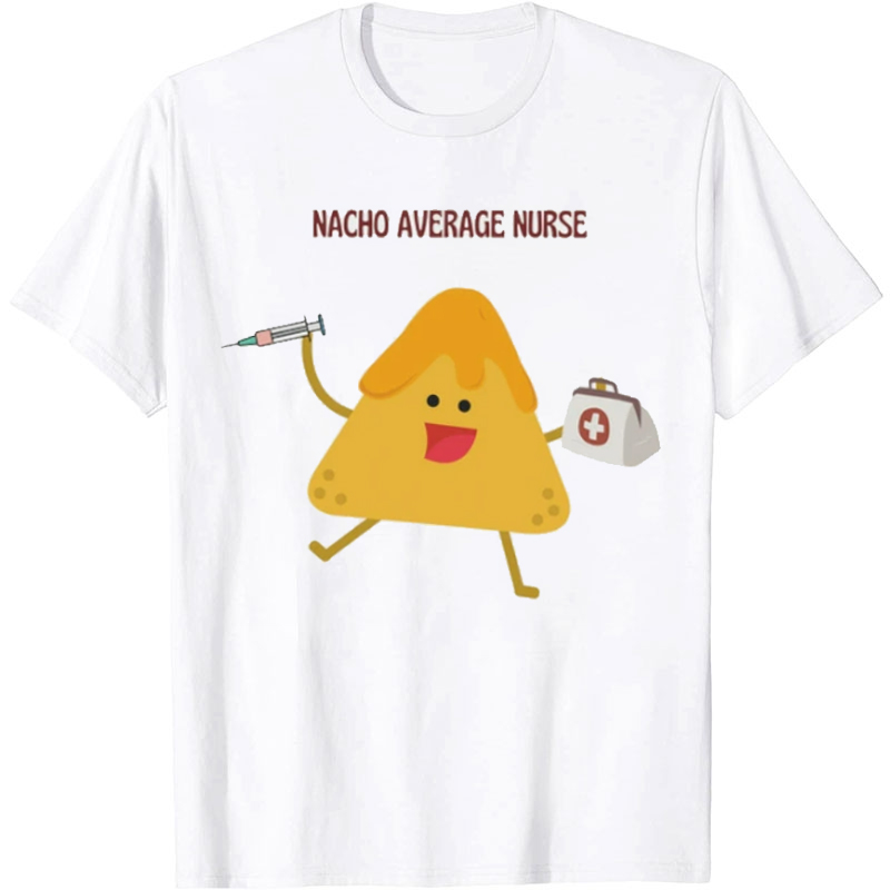 Nacho Average Nurse T-Shirt
