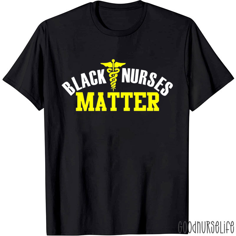 Black Nurses Matter Black History Month Nurse T-Shirt