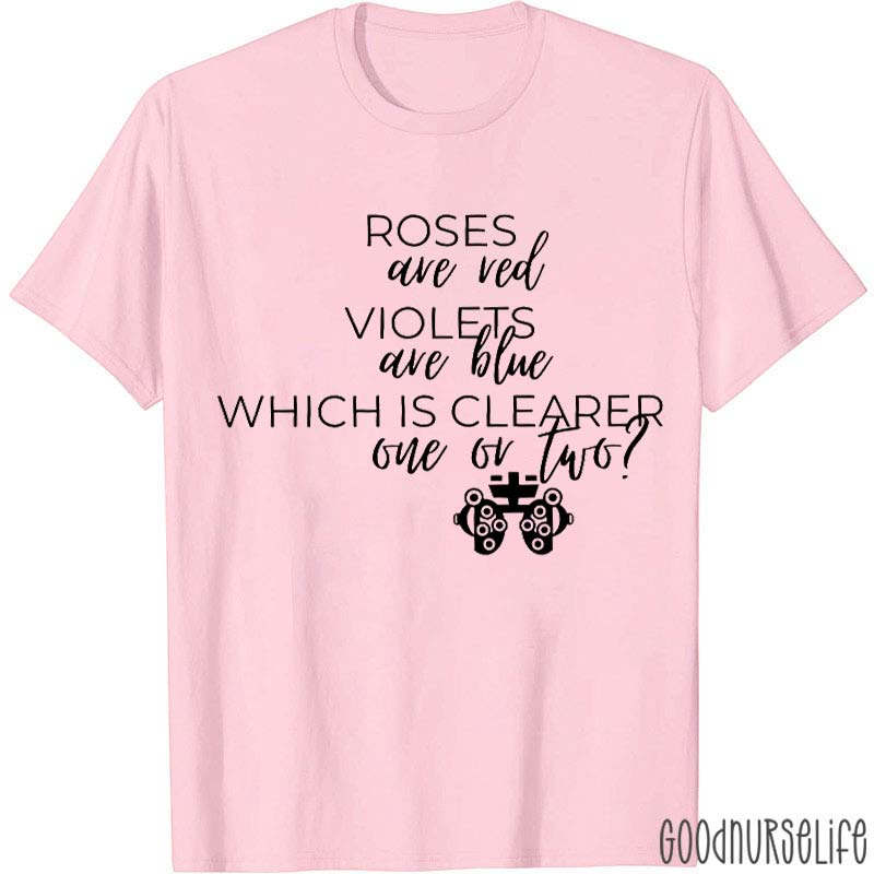 Roses Are Red Violets Are Blue Which Is Clearer One Or Two Nurse T-Shirt