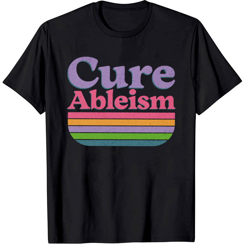 Cure Ableism Nurse T-Shirt