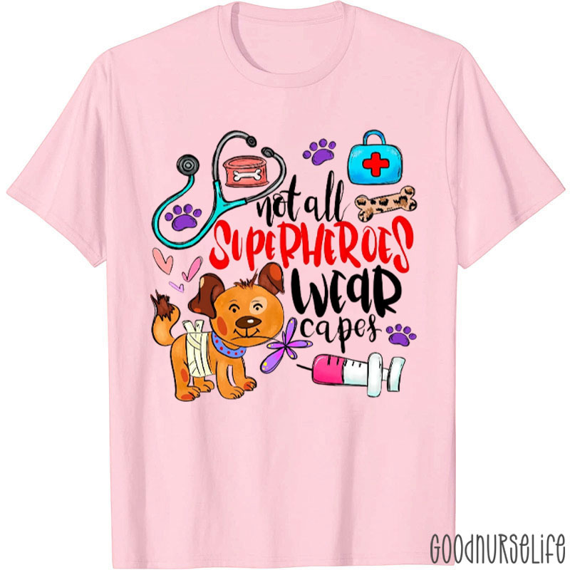 Not All Superheroes Wear Capes Veterinary Nurse T-Shirt