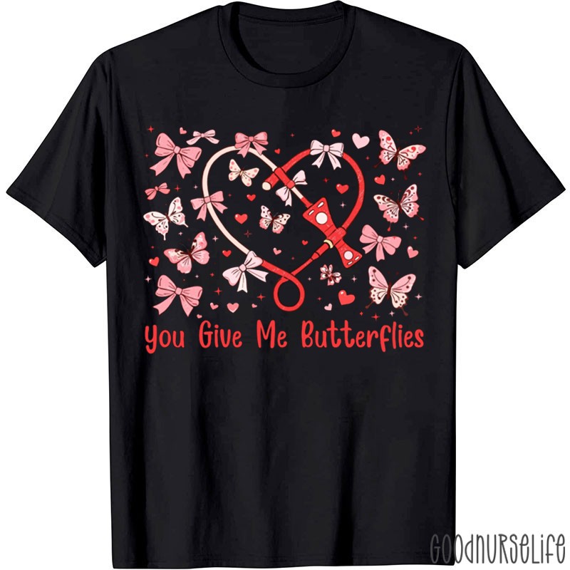You Give Me Butterflies Valentine Medical Love T-shirt