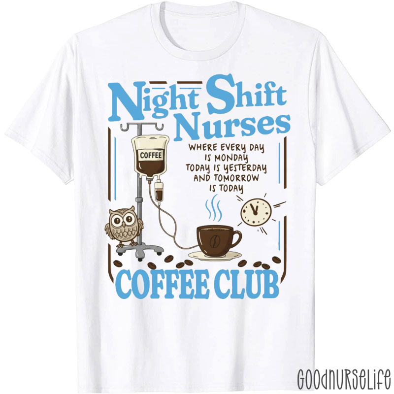 Night Shift Nurses Coffee Club Nurse T-shirt