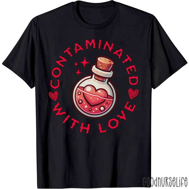 Contaminated With Love Valentine T-Shirt