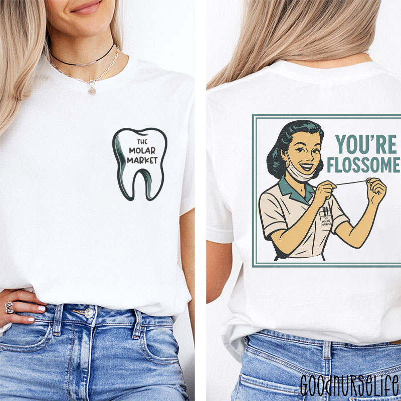 The Molar Market You're Flossome Dental Two Sided T-Shirt