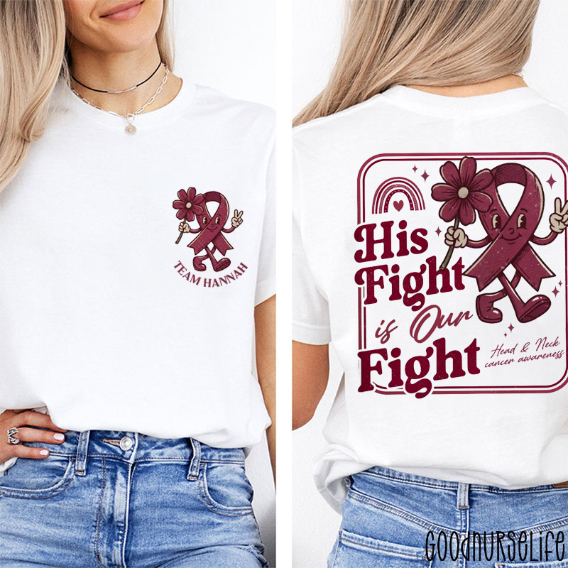 Personalized Their Fight Is My Fight Head and Neck Cancer Awareness Two Sided T-Shirt