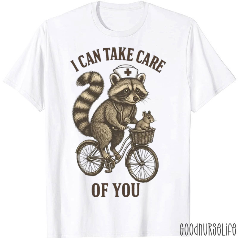 I Can Take Care Of You Nurse T-Shirt