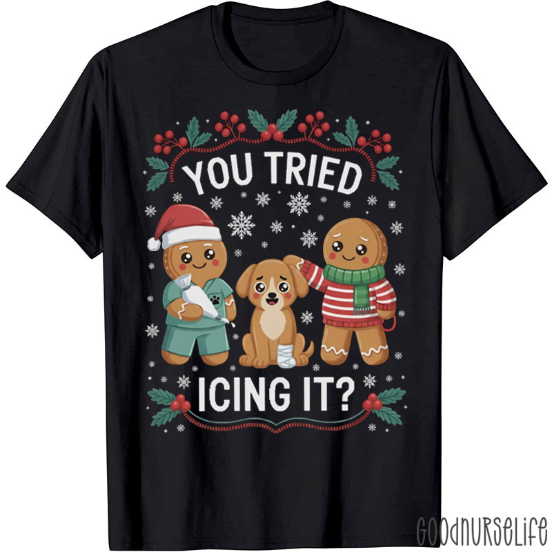 You Tried Icing It Veterinary T-Shirt