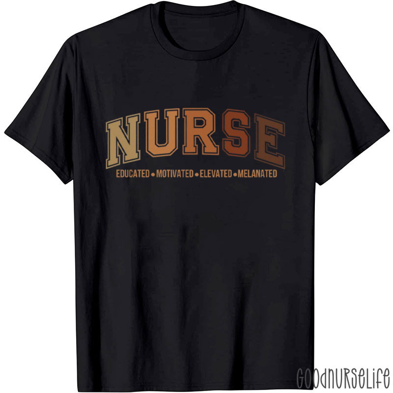 Educated Motivated Elevated Melanated Nurse T-Shirt