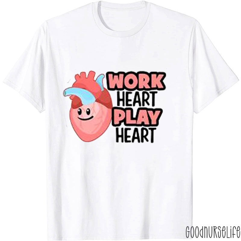Work Heart Play Heart Nurse T-Shirt