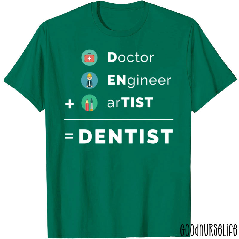 Doctor Engineer Artist Dentist T-Shirt