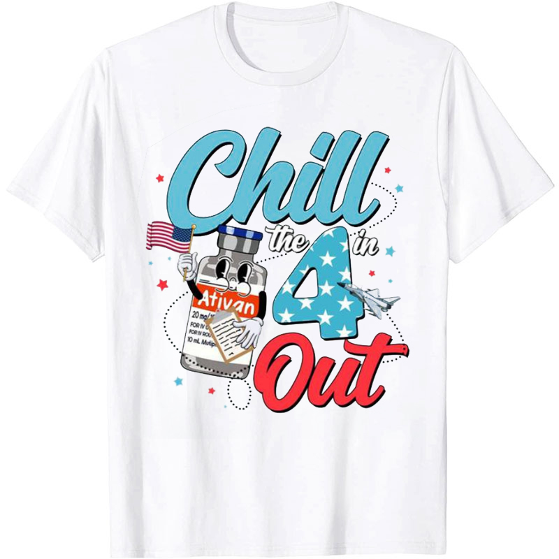 Chill The 4 In Out Nurse T-shirt