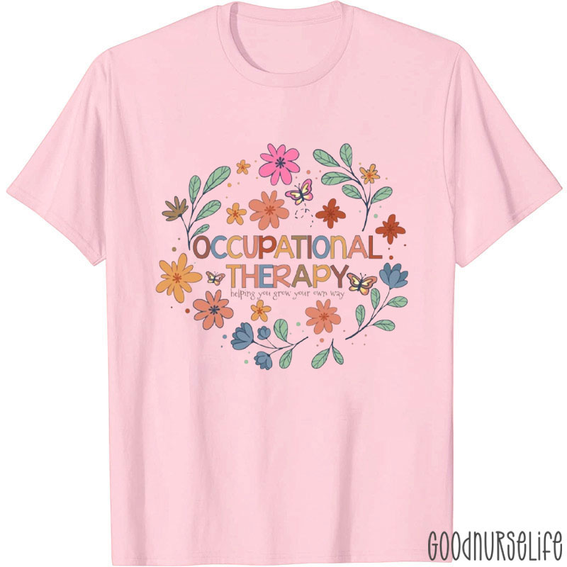 Occupational Therapy Helping You Grow Your Own Way Nurse T-Shirt